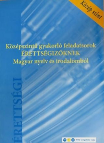 S�ndor Ildik� - K�z�pszint� gyakorl� feladatsorok �retts�giz�knek magyar nyelv �s irodalomb�l