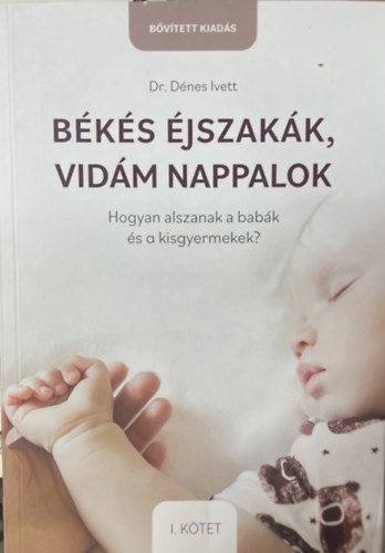 Dr. Dnes Ivett - Bks jszakk, vidm nappalok I. - Hogyan alszanak a babk s a kisgyermekek?