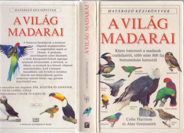 Dr. K.E.L. Simmons szaktancsad Colin Harrison s Alan Greensmith - A vilg madarai - Kpes ismertet a madarak csaldjairl, tbb mint 800 faj bemutatsn keresztl (Hatroz kziknyvek)