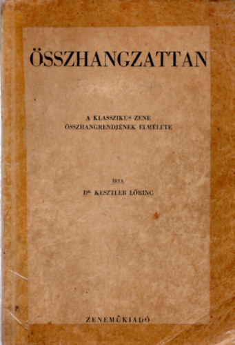 Kesztler Lrinc Dr. - sszhangzattan - A klasszikus zene sszhangrendjnek elmlete