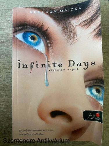 Ford.: Cziczelszky Judit Rebecca Maizel - V�gtelen napok - INFINITE DAYS/UGYANOLYAN SZERETNE LENNI, MINT M�SOK. DE A T�RT�NETE V�RREL �R�DOTT.