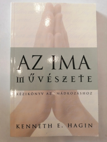 Kenneth E. Hagin - Az ima művészete