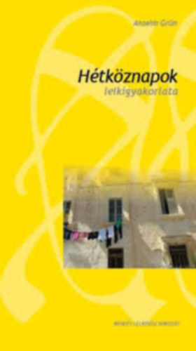 Anselm Grn - Htkznapok lelkigyakorlata