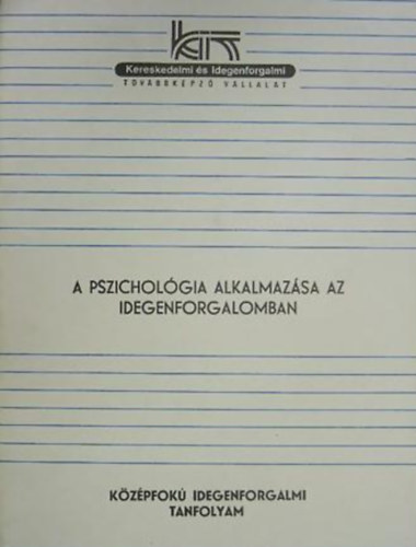 Dr. Kirly Jzsef  (szerk.) - A pszicholgia alkalmazsa az idegenforgalomban