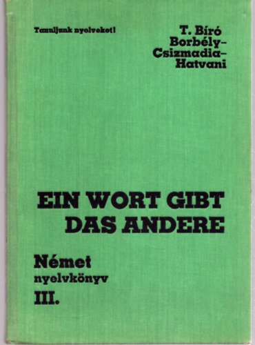 T. B�r�-Borb�ly-Csizmadia - Ein Wort gibt das andere - N�met nyelvk�nyv III. - NT-56199/III/1