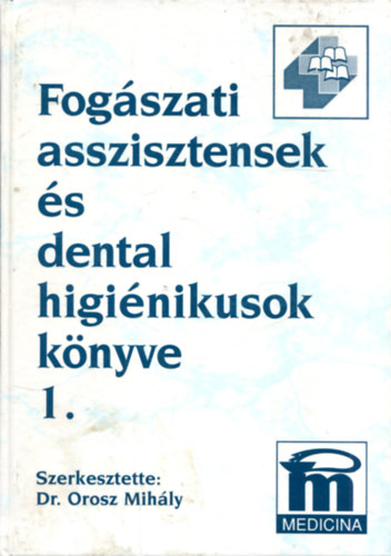Fogászati asszisztensek és dental higiénikusok könyve I.