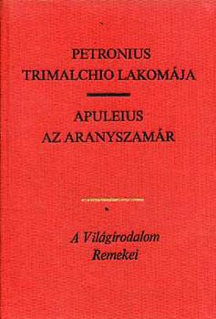 Petronius-Apuleius - Trimalchio lakomája-Az aranyszamár