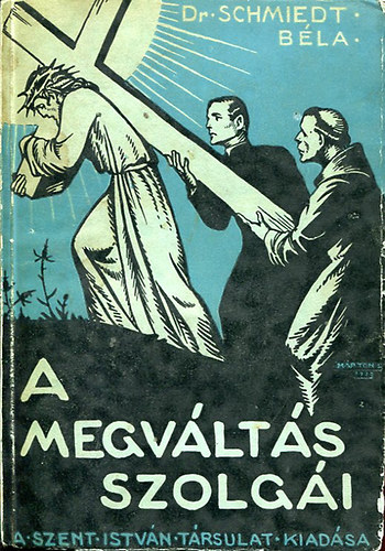 Schmiedt B�la - A megv�lt�s szolg�i