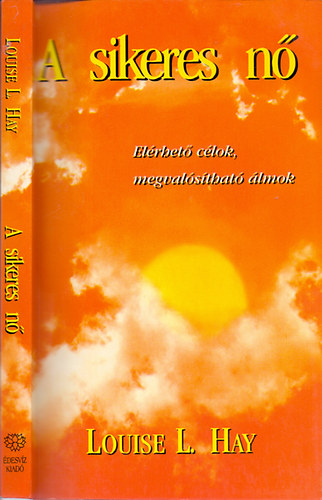Louise L. Hay - A sikeres n� - El�rhet� c�lok, megval�s�that� �lmok