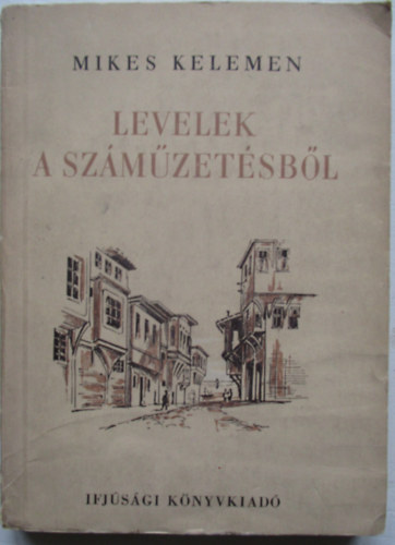 Mikes Kelemen - Levelek a száműzetésből