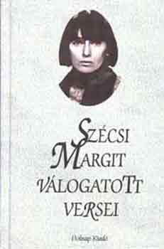 Szcsi Margit - Szcsi Margit vlogatott versei