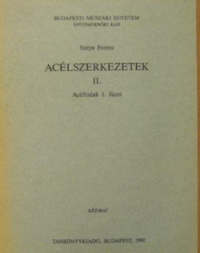 Szépe Ferenc - Acélszerkezetek II. - Acélhidak 1. füzet