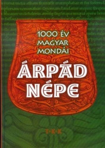 Zima Szabolcs (szerk) - Árpád népe - 1000 év magyar mondái