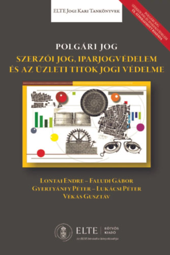 Lontai Endre - Faludi Gábor - Gyertyánfy Péter - Lukácsi Péter - Vékás Gusztáv - Polgári jog - Szerzői jog, iparjogvédelem, és az üzleti titok jogi védelme