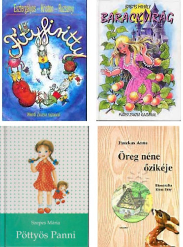 Esztergályos-Kriston-Ruzsonyi;Babits Mihály;Fazekas Anna - Fityfiritty+Barackvirág+Pöttyös Panni+Öreg néne őzikéje