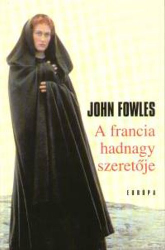 John Fowles - A Francia Hadnagy Szeretője