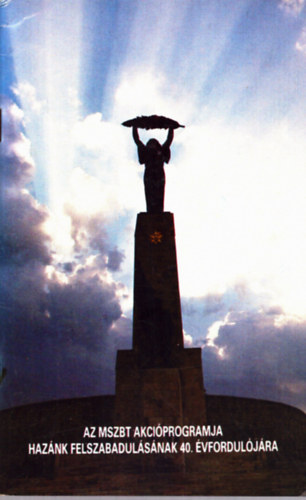 Az MSZBT akci�programja haz�nk felszabadul�s�nak 40. �vfordul�j�ra