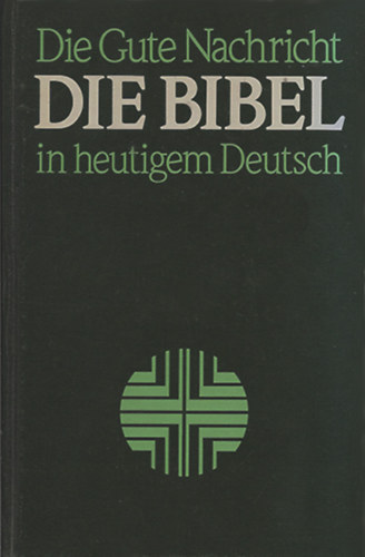 Die Bibel in heutigem Deutsch - Die Gute Nachricht des Alten und Neuen Testaments