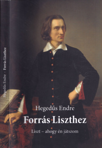 Hegeds Endre - Forrs Liszthez (Liszt - ahogy n jtszom)