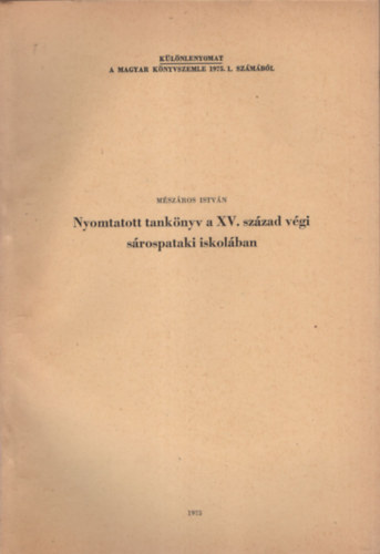 Mszros Istvn - Nyomtatott tanknyv a XV. szzad vgi srospataki iskolban - Klnlenyomat