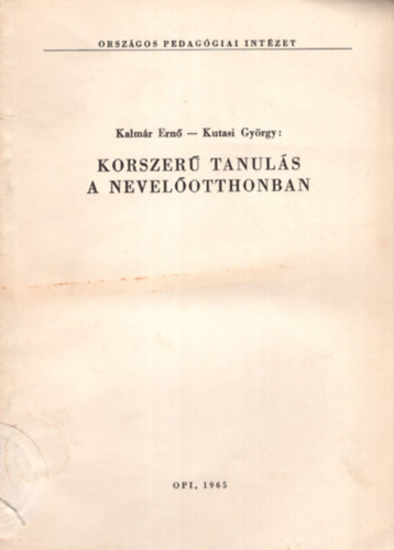 Kutasi Gyrgy Kalmr Ern - Korszer tanuls a nevelotthonban