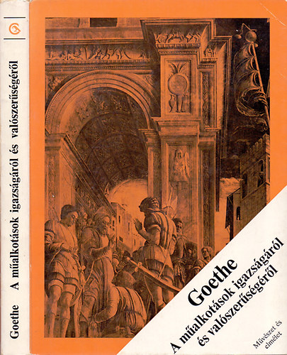 Johann Wolfgang Goethe - A műalkotások igazságáról és valószerűségéről (Válogatott képzőművészeti írások)