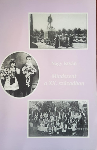 Nagy Istvn - Mindent a xx. szzadban