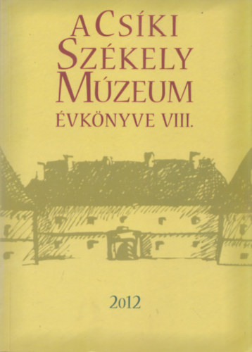 Kelemen Ilona  (fszerk.) - A Cski Szkely Mzeum vknyve VIII. 2012