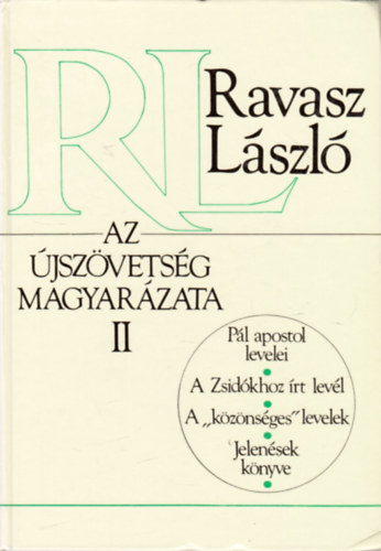 Szerző Ravasz László - Az Újszövetség magyarázata I-II. - I.: Máté, Márk és Lukács evangéliumának együttes magyarázata/János evangéliuma/Apostolok cselekedetei/II.: Pál apostol levelei/A Zsidókhoz írt levél/A "közönséges" levelek/Jelenések könyve