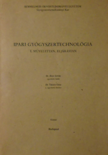 Dr. Dr. Takcs Gza Rcz Istvn - Ipari gygyszertechnolgia I.