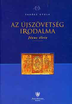 Takcs Gyula - Az jszvetsg irodalma - Jzus lete