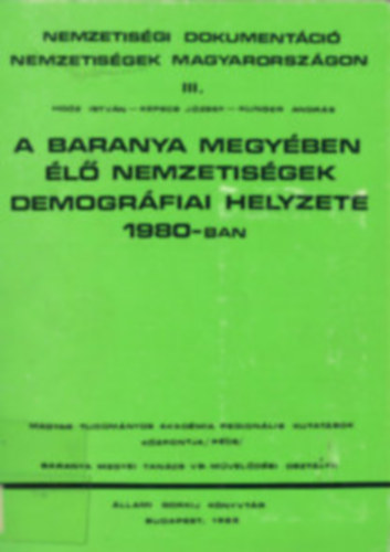 Hoz Istvn-Kepecs Jzsef-Kunger Andrs - A Baranya megyben l nemzetisgek demogrfiai helyzete 1980-ban