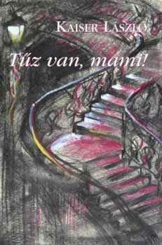 Kaiser L�szl� - T�z van, mami!