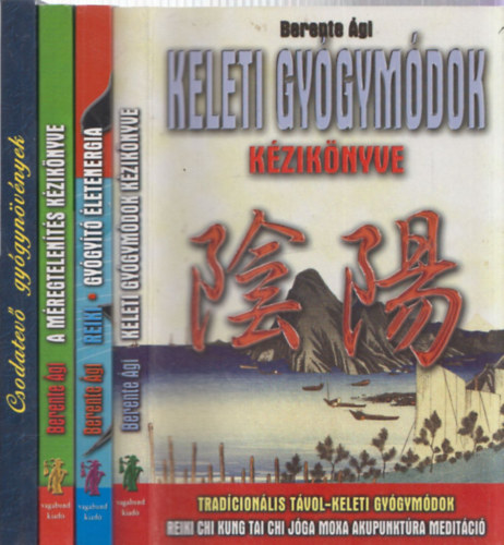 Berente gi - 4 db termszetgygyszati knyv: Keleti gygymdok + Reiki + A mregtelents kziknyve + Csodatev gygynvnyek
