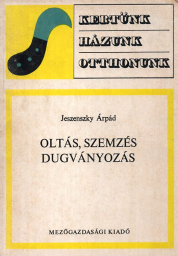 Jeszenszky �rp�d - Olt�s, szemz�s, dugv�nyoz�s