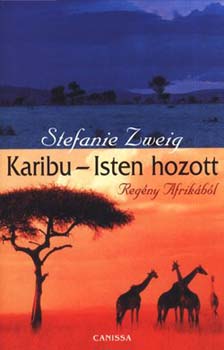 Stefanie Zweig - Karibu - Isten hozott - Reg�ny Afrik�b�l