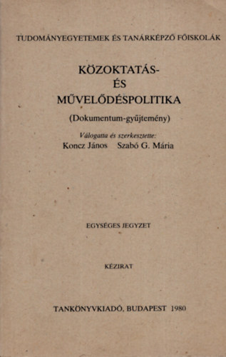 Koncz Jnos; Szab G. Mria szerk. - Kzoktats- s mveldspolitika (Dokumentum-gyjtemny)
