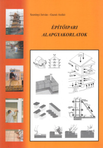 Szer�nyi Istv�n; Gazs� Anik� - �p�t�ipari alapgyakorlatok