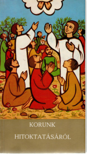 Dr. II. J�nos P�l p�pa Di�s Istv�n  (szerk.) - Korunk hitoktat�s�r�l (P�pai megnyilatkoz�sok II.)