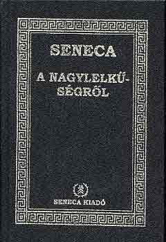 Lucius Annaeus Seneca - A nagylelksgrl