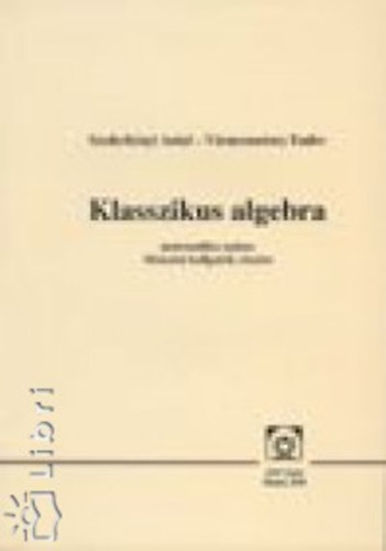 Szederk�nyi Antal; V�rmonostory Endre - Klasszikus algebra