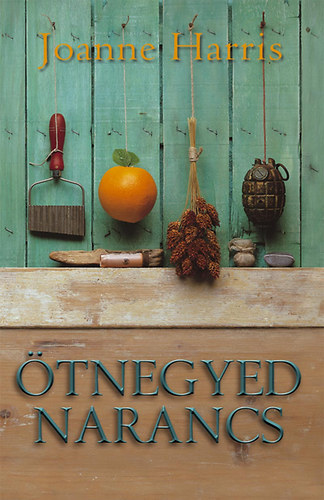 Joanne Harris - Ötnegyed narancs - kötött -