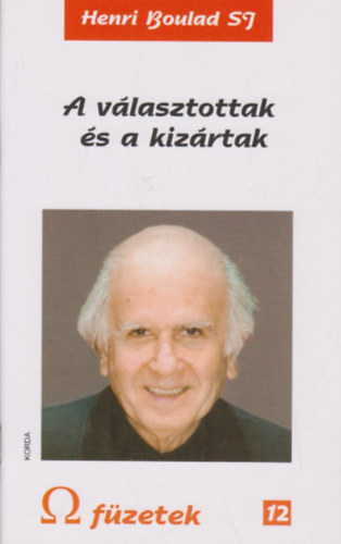 Henri Boulad S. J. - A választottak és a kizártak - Válogatott szentbeszédek (? füzetek 12.)