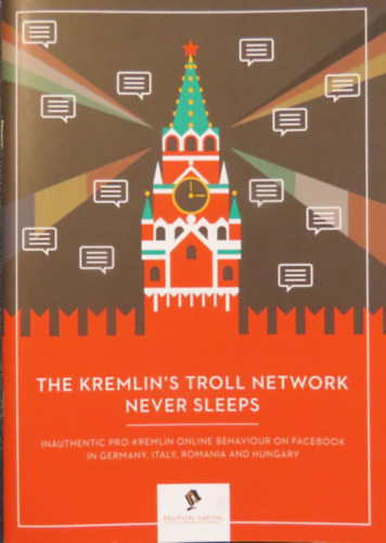 L�r�nt Gy�ri - Csaba Moln�r - P�ter Krek� - Patrik Szicherle - The Kremlin's Troll Network Never Sleeps - Inauthentic pro-Kremlin online behavior on Facebook in Germany, Italy, Romania and Hungary