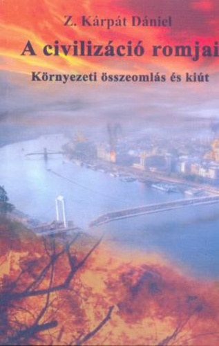 Z. Kárpát Dániel - A civilizáció romjai