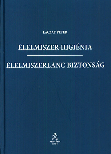 Laczay Péter - Élelmiszer-higiénia - Élelmiszerlánc-biztonság