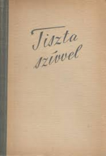 Ascher O.-R�z P�l  (szerk.) - Tiszta sz�vvel - Sz�p versek szaval�k�nyve