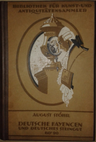 August Stőhr - Deutsche Fayencen und Deutsches Steingut