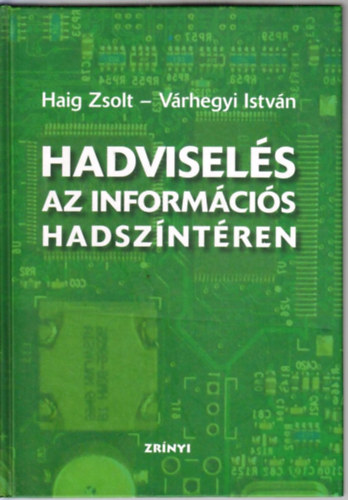 Haig Zsolt; Vrhegy Istvn - Hadvisels az informcis hadszntren