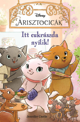 Jennifer Castle - Disney - Arisztocick - Itt cukrszda nylik!